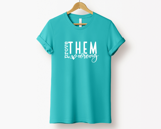 Prove Them Wrong Tee