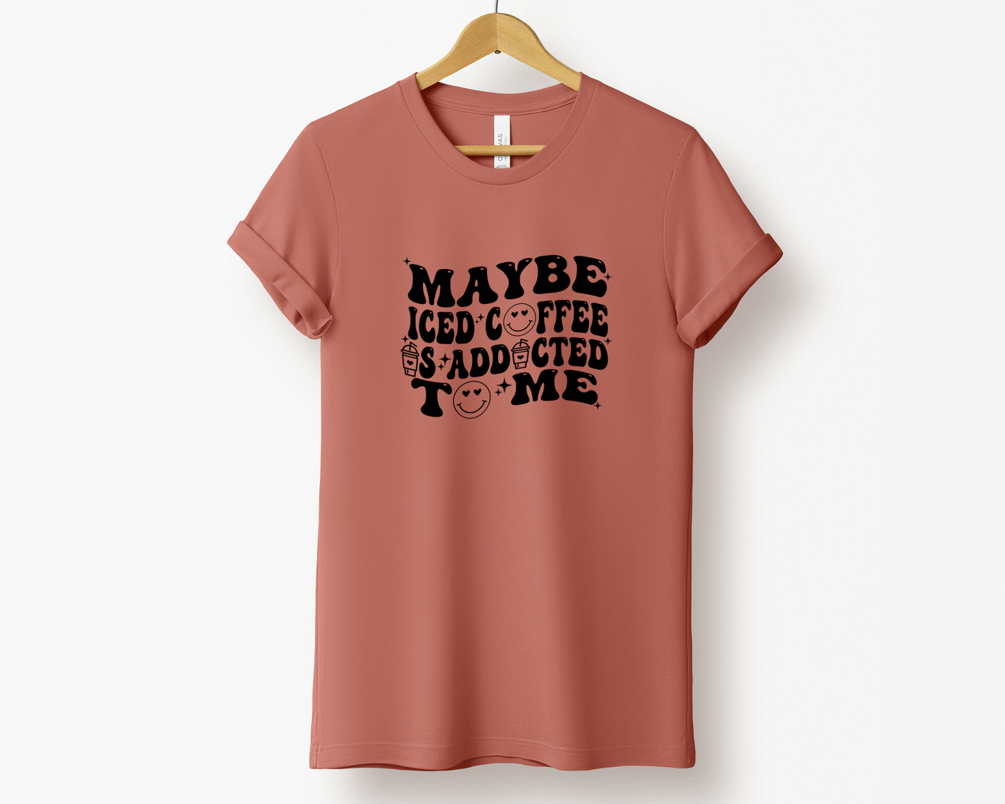 Maybe Iced Coffee is Addicted to Me Tee