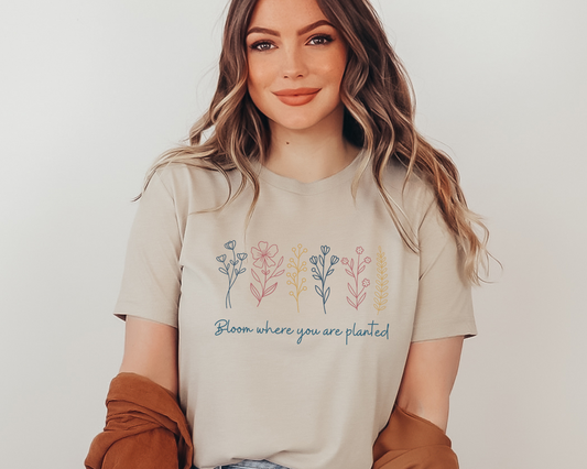 Bloom Where You are Planted Tee