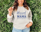 Blessed Mama Sweatshirt