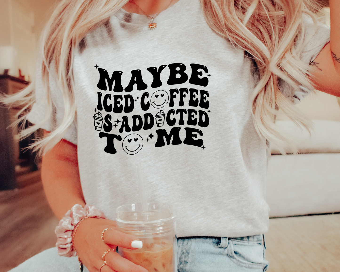 Maybe Iced Coffee is Addicted to Me Tee