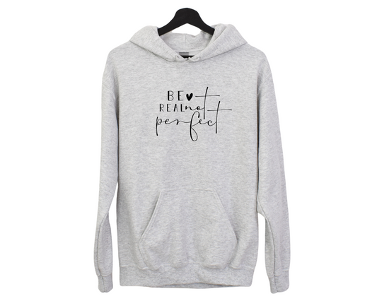 Be Real Not Perfect Hoodie