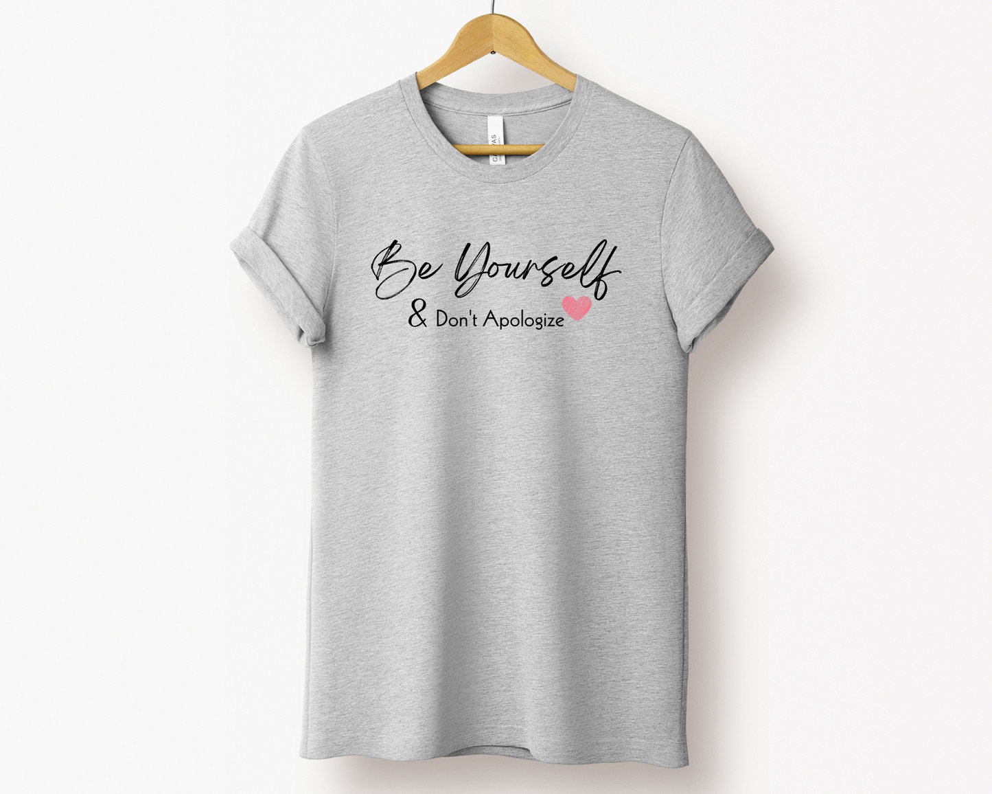 Be Yourself and Don't Apologize Tee