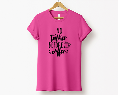 No Talkie Before Coffee Tee