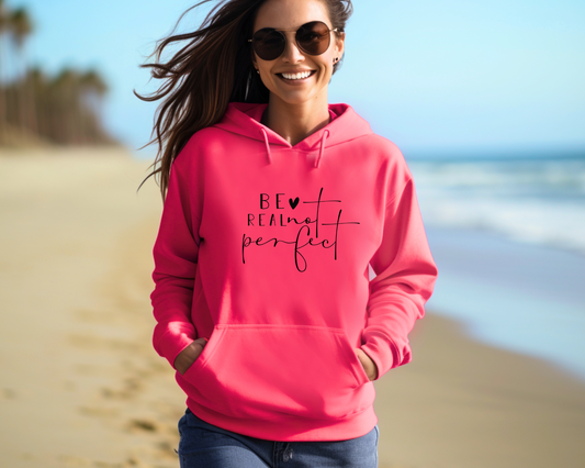 Be Real Not Perfect Hoodie