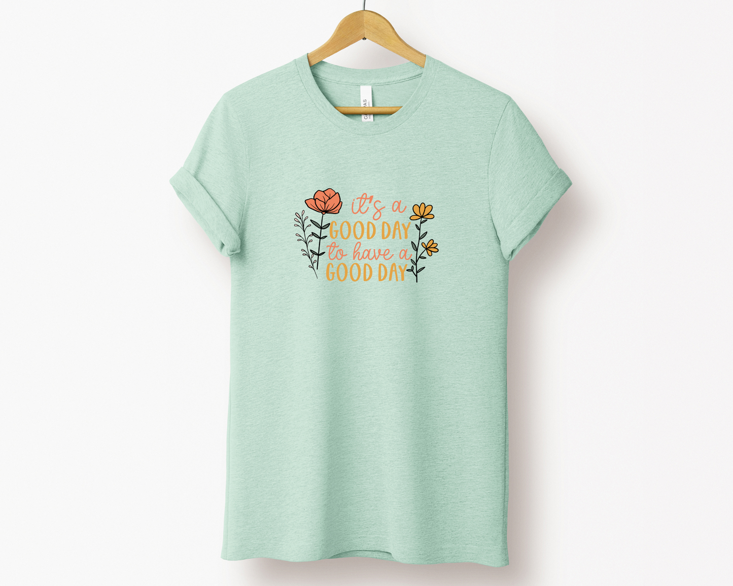 It's a Good Day to Have a Good Day Tee