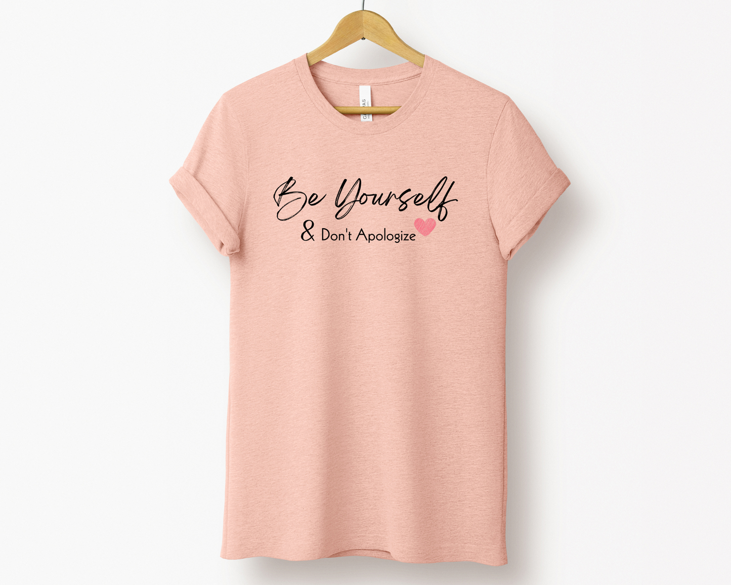 Be Yourself and Don't Apologize Tee