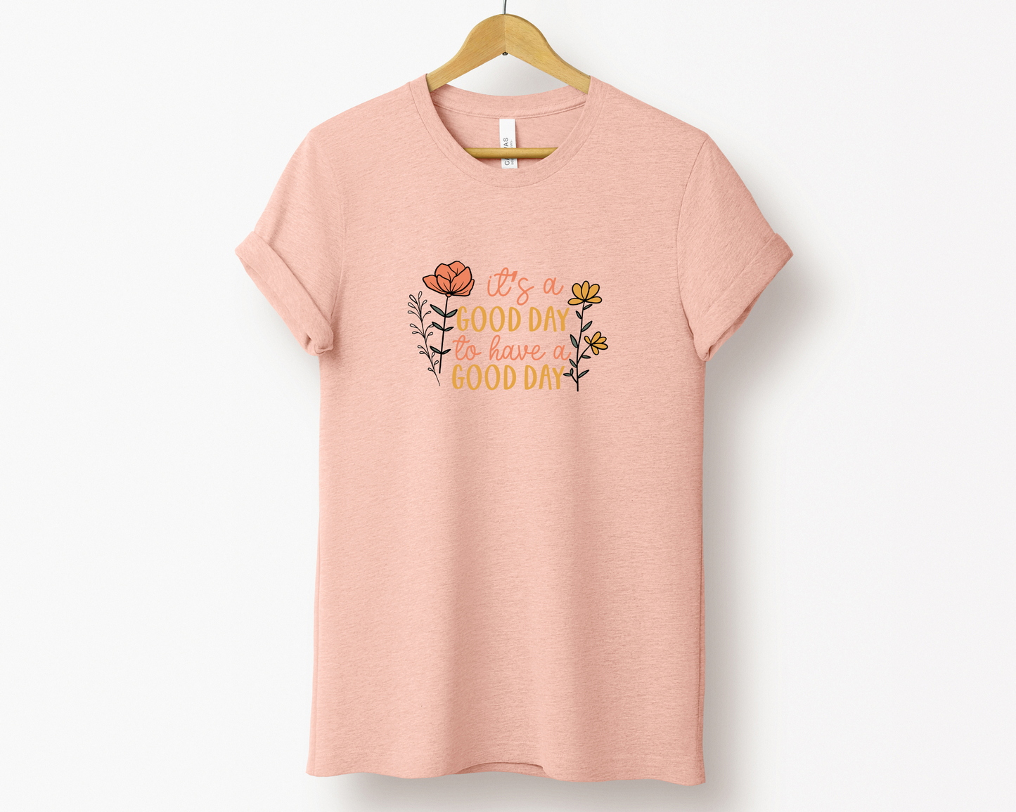 It's a Good Day to Have a Good Day Tee