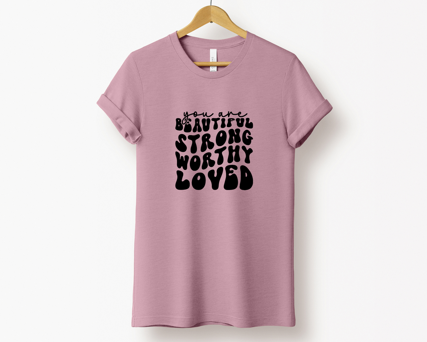 You are Beautiful Strong Worthy Loved Tee