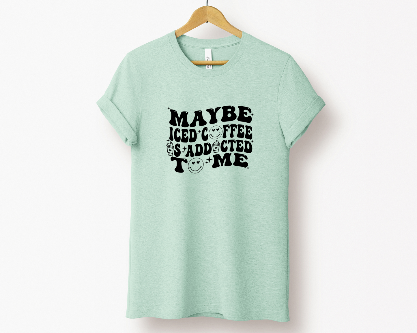 Maybe Iced Coffee is Addicted to Me Tee