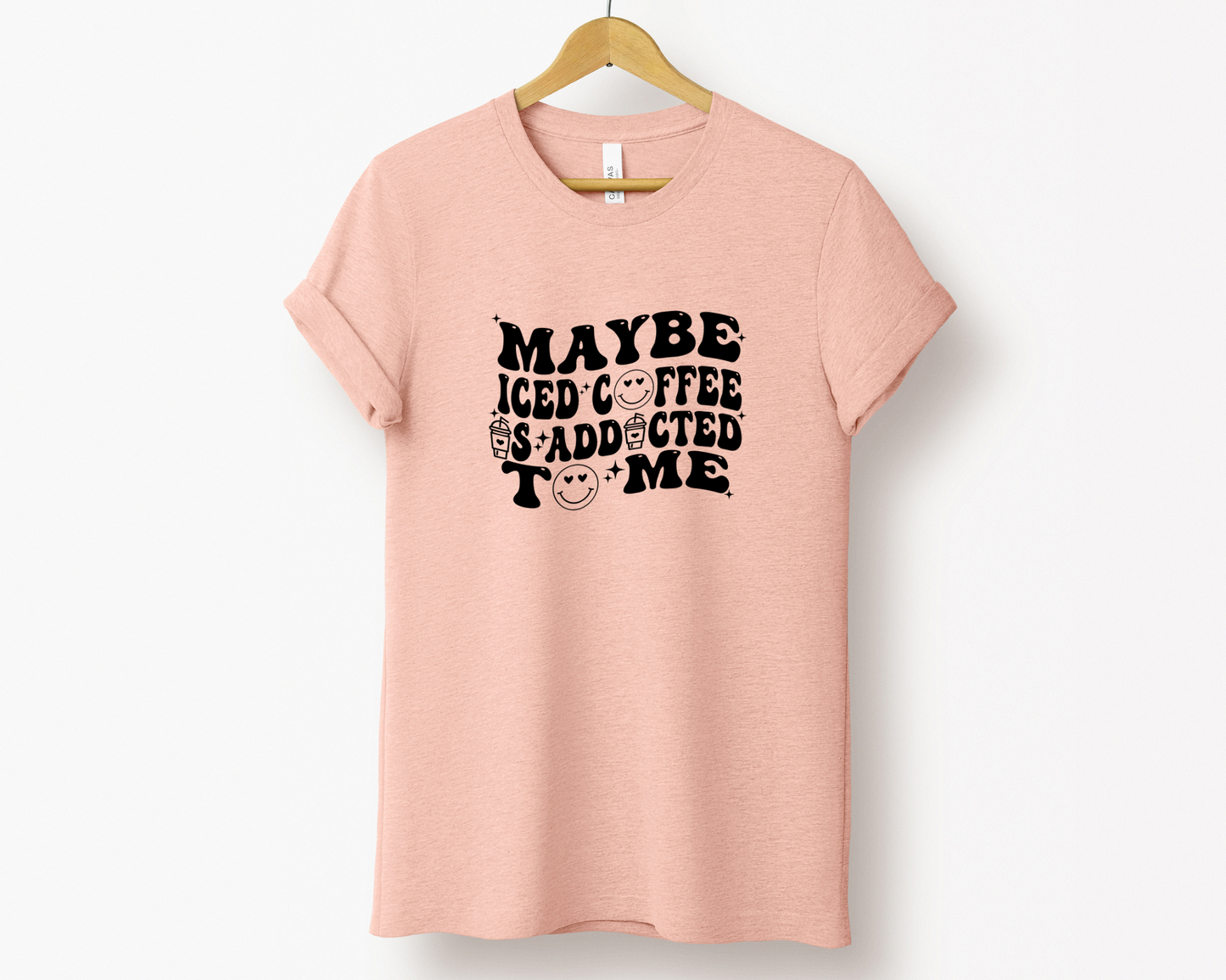 Maybe Iced Coffee is Addicted to Me Tee