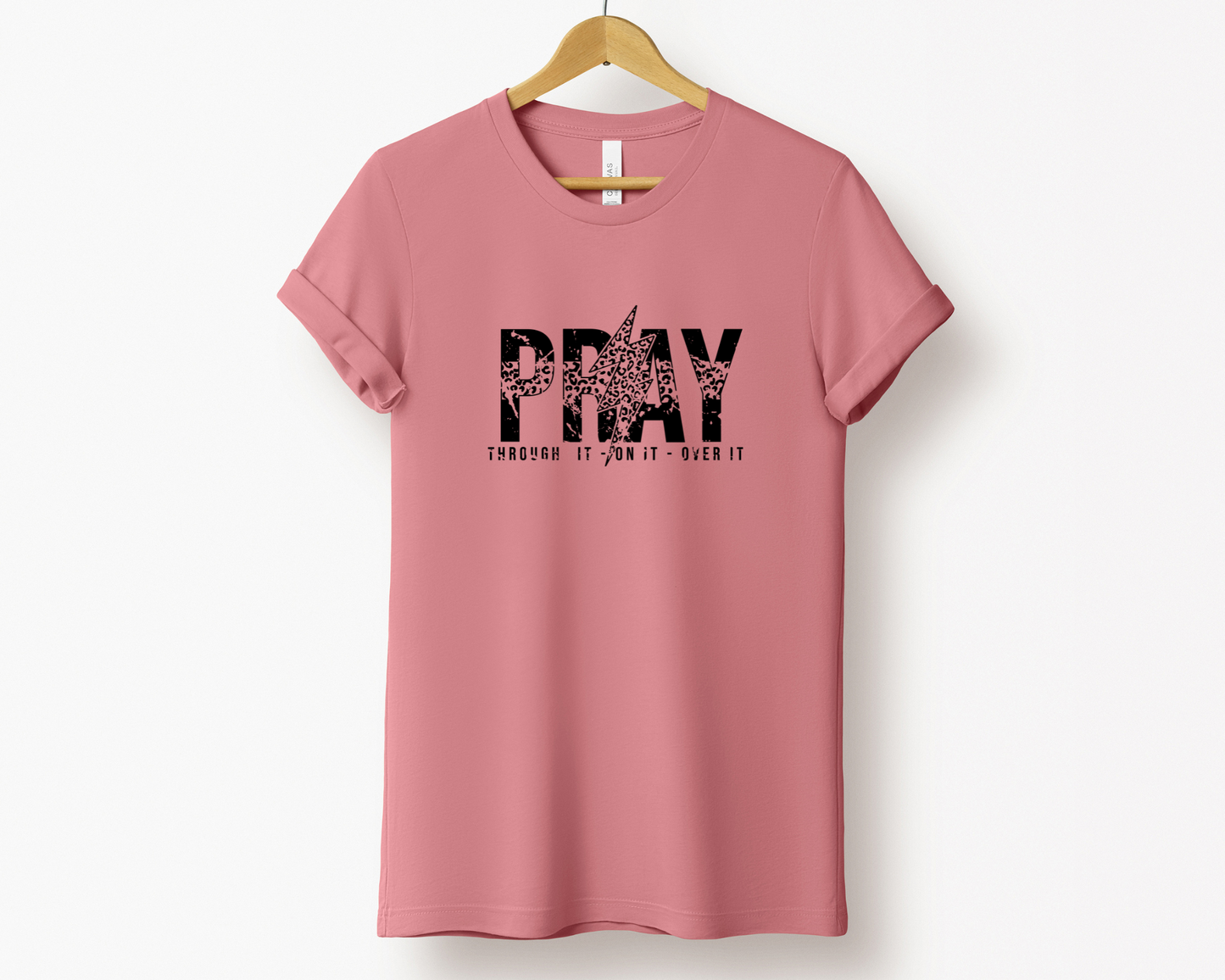 Pray Through It, On It, Over It Tee