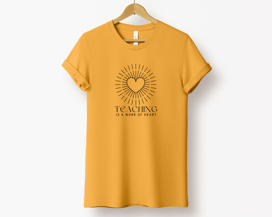 Teaching is a Work of Heart Tee