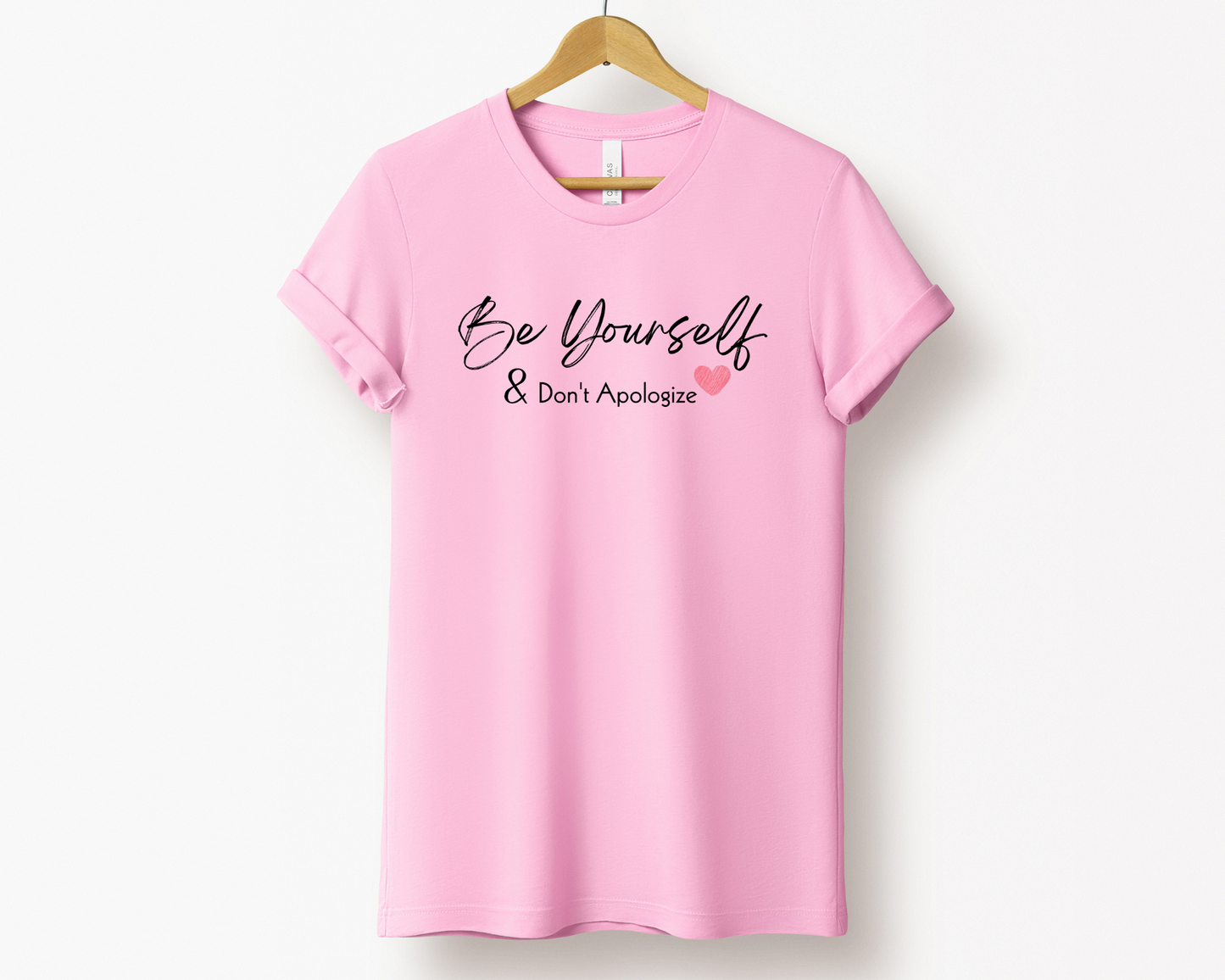 Be Yourself and Don't Apologize Tee