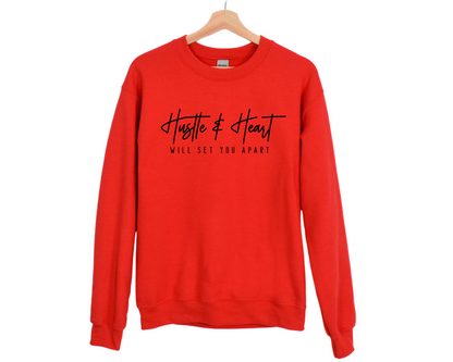 Hustle and Heart Will Set You Apart Sweatshirt