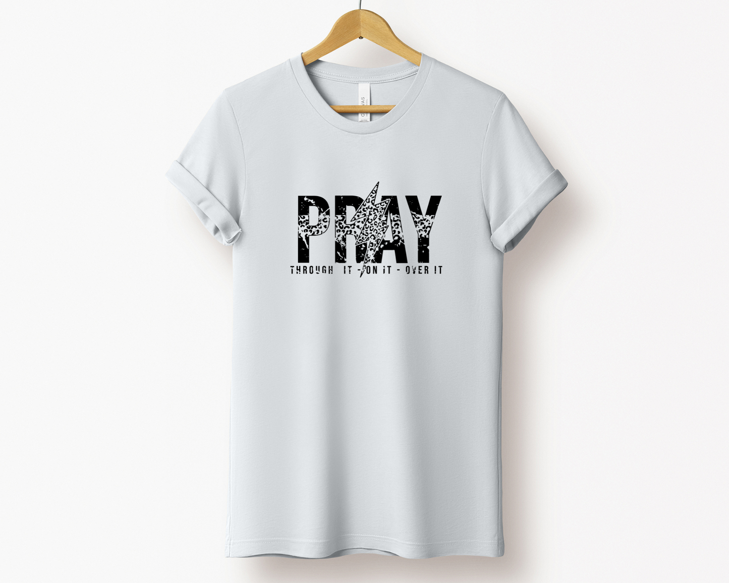 Pray Through It, On It, Over It Tee