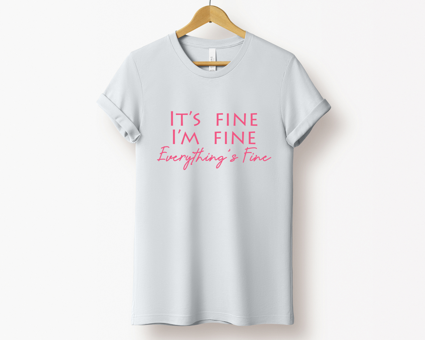 It's Fine, I'm Fine, Everything is Fine Tee