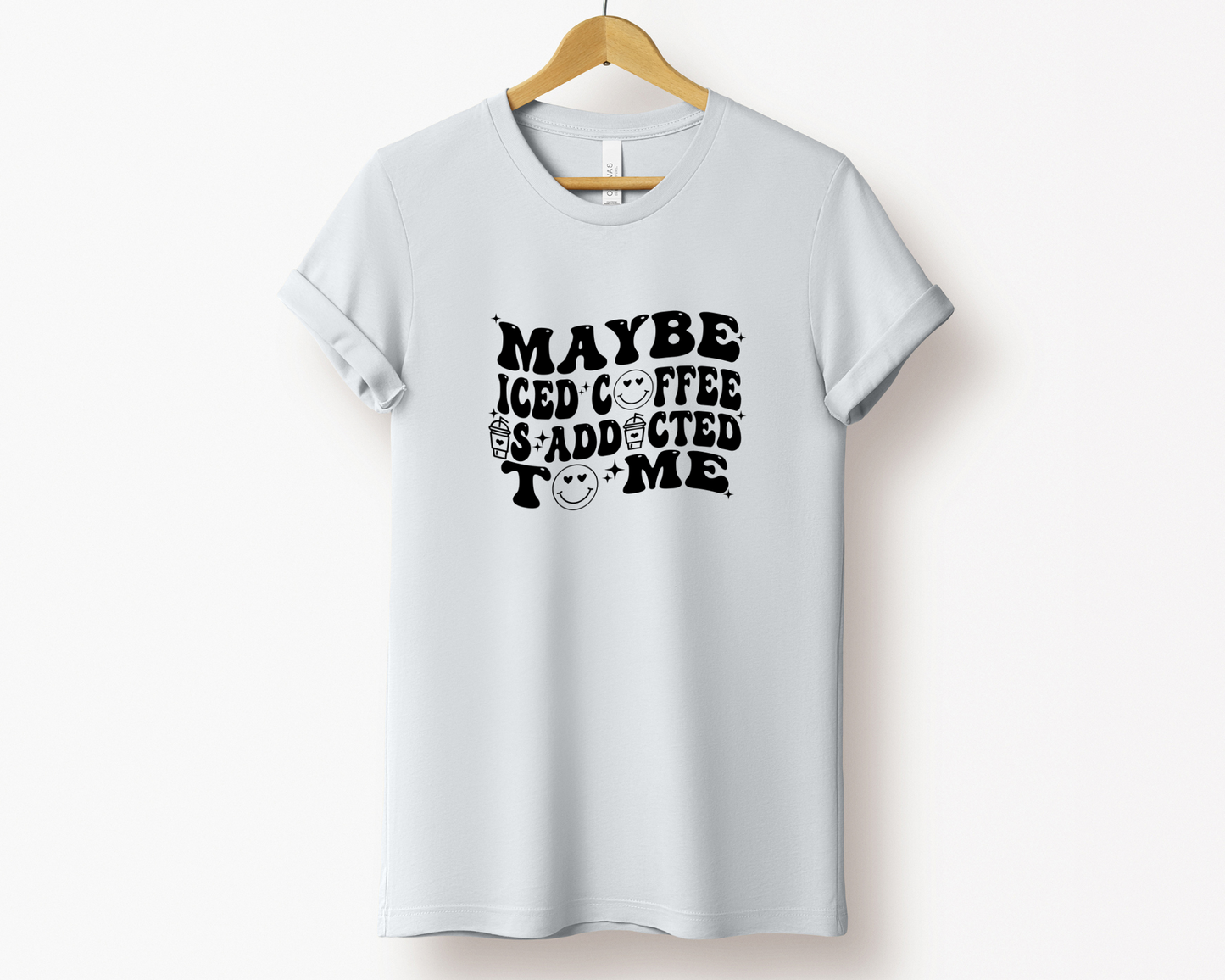 Maybe Iced Coffee is Addicted to Me Tee