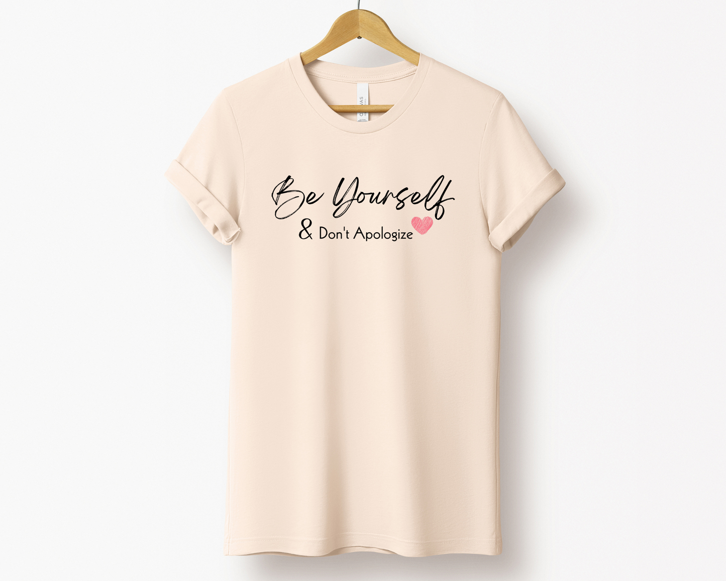 Be Yourself and Don't Apologize Tee