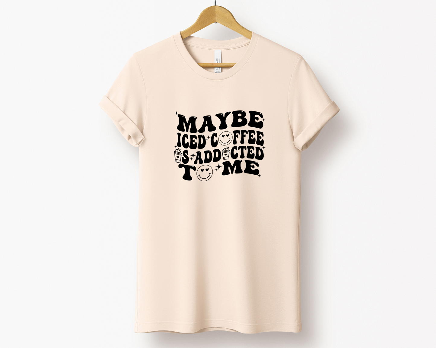 Maybe Iced Coffee is Addicted to Me Tee