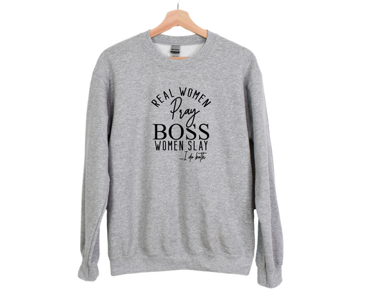 Real Women Pray, Boss Women Slay, I Do Both Sweatshirt