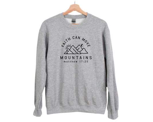 Faith Can Move Mountains Sweatshirt