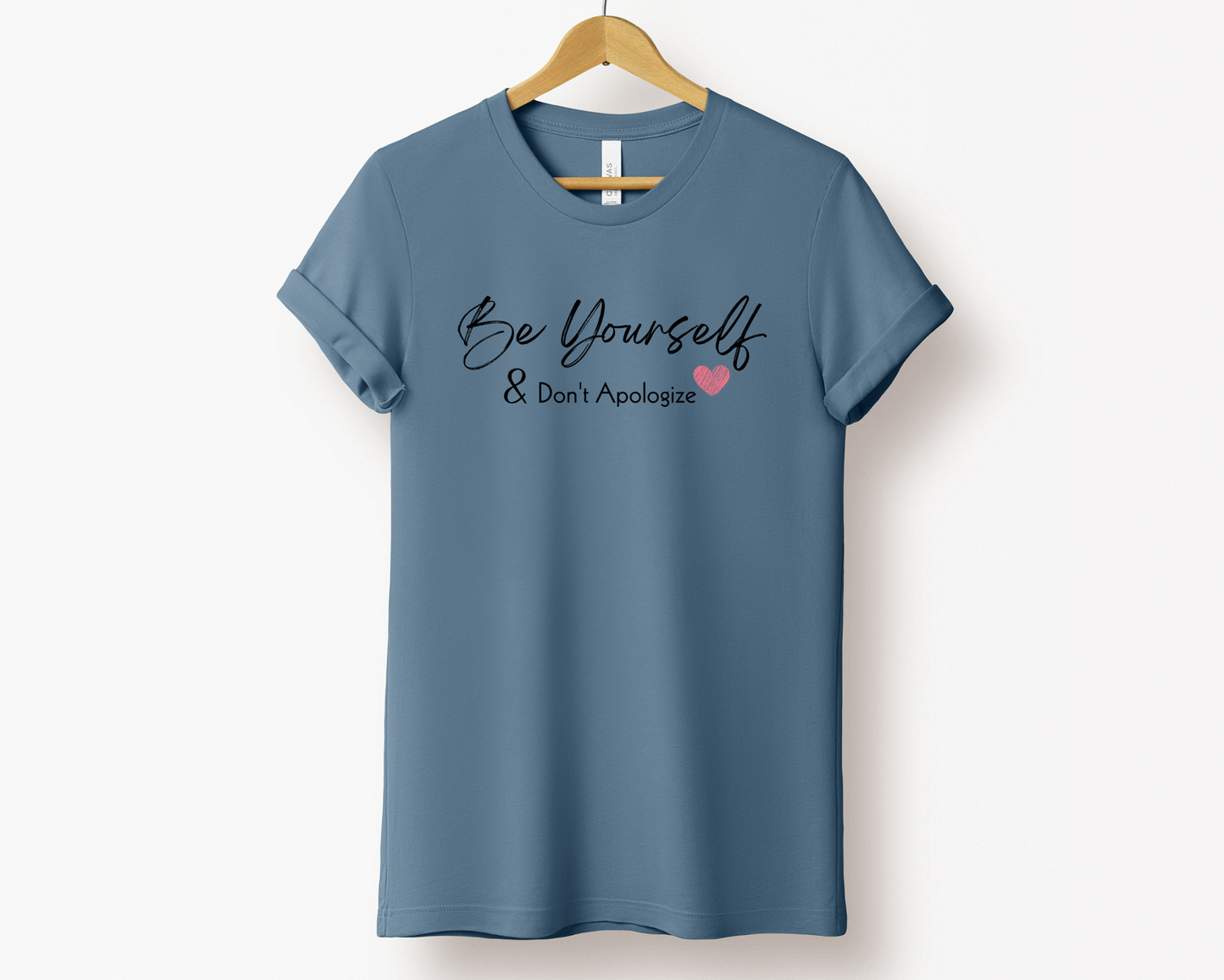 Be Yourself and Don't Apologize Tee