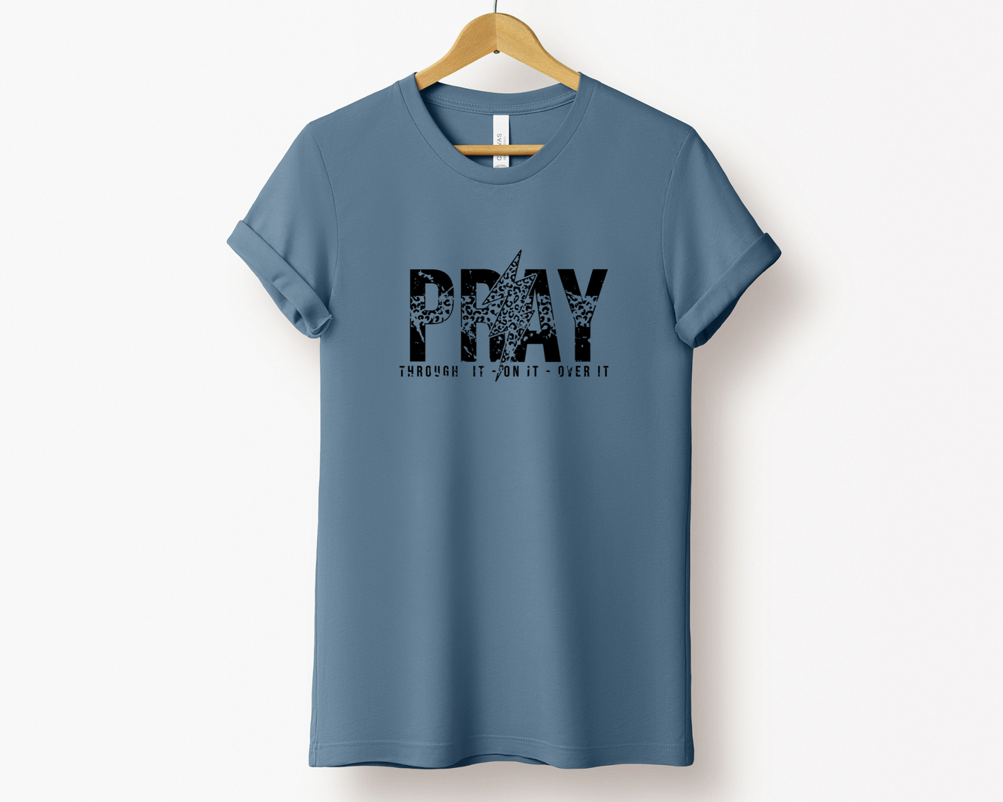 Pray Through It, On It, Over It Tee