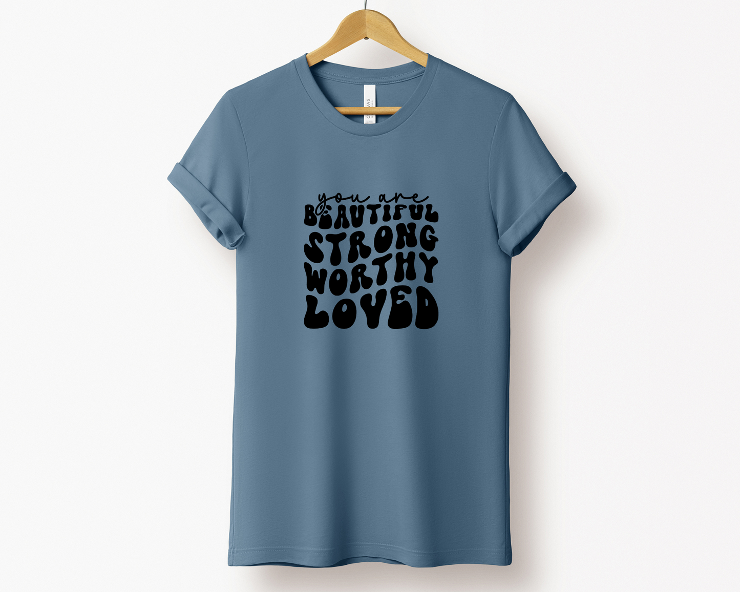 You are Beautiful Strong Worthy Loved Tee