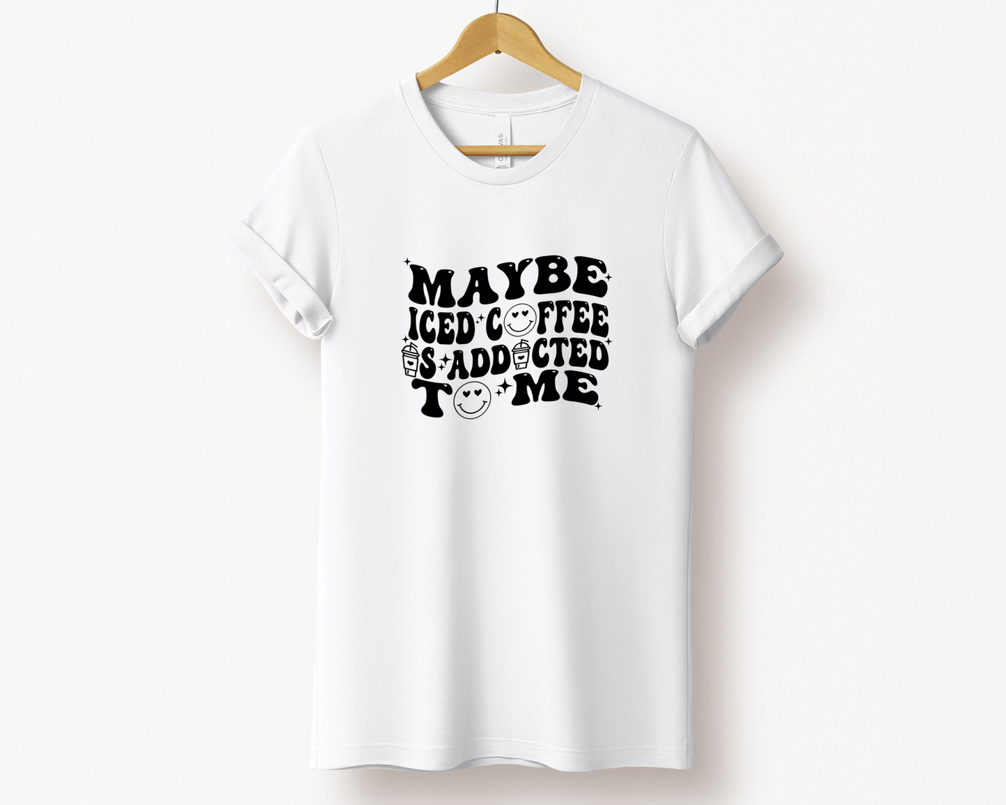 Maybe Iced Coffee is Addicted to Me Tee