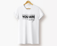 You Are Enough Tee