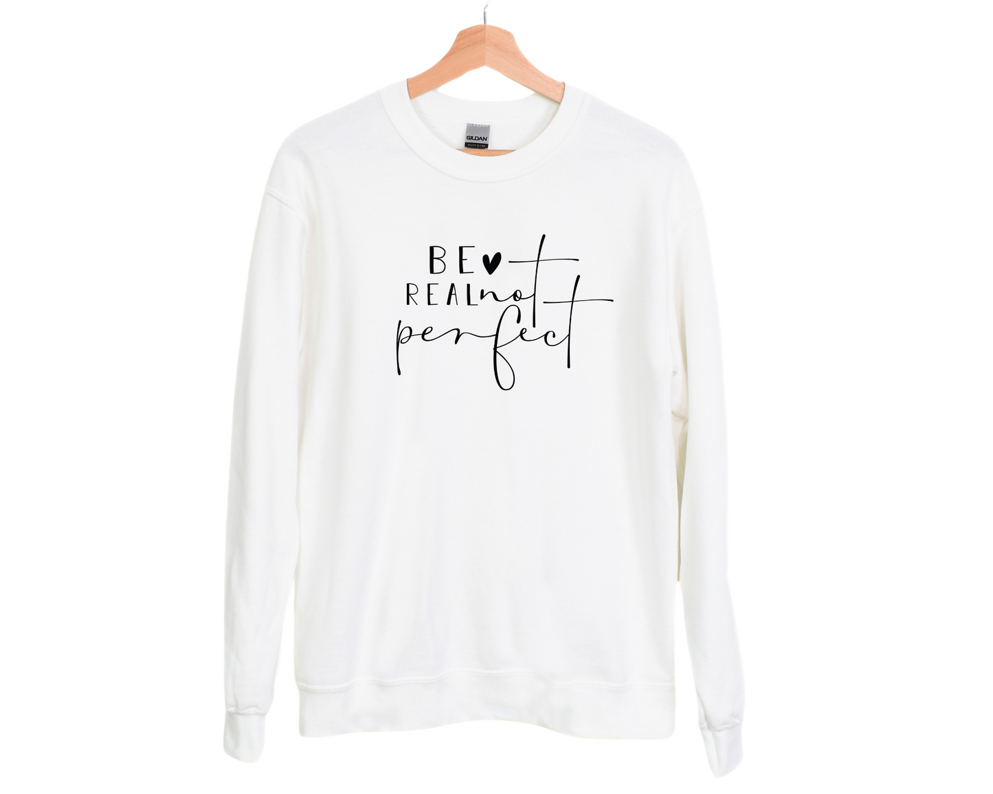 Be Real Not Perfect Sweatshirt